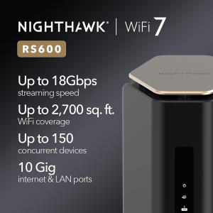 NETGEAR Nighthawk WiFi 7 Router (RS600) – Security Features, BE3600 Wireless Speed (up to 18.0 Gbps) - Covers up to 2,700 sq. ft., 150 Devices – 10 Gig Internet Port